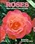 Roses: How to Select, Grow ...