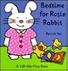 Bedtime for Rosie Rabbit (Lift-The-Flap Book)