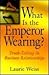 What Is the Emperor Wearing...