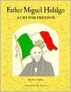 Father Miguel Hidalgo: A Cry for Freedom (Paperback)