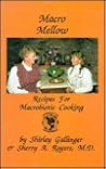 Macro Mellow : Recipes for Macrobiotic Cooking Macro Mellow : Recipes for Macrobiotic Cooking
