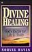 Divine Healing: God's Recip...