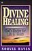 Divine Healing: God's Recipe for Life & Health