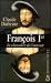 François 1er le chevalier amour (La vie amoureuse) (French Edition)