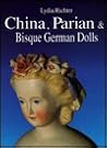 China, Parian & Bisque German Dolls: Ca. 1840-Ca. 1900 China, Parian & Bisque German Dolls: Ca. 1840-Ca. 1900