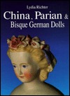 China, Parian & Bisque German Dolls: Ca. 1840-Ca. 1900 (Hardcover)