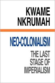 Neo-Colonialism: The Last Stage of Imperialism (Paperback)