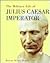 Military Life of Julius Caesar Imperator