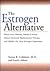 The Estrogen Alternative