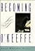 Becoming O'Keeffe by Sarah Whitaker Peters