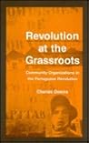 Revolution at the Grassroots: Community Organizations in the Portugese Revolution (Suny Urban Public Policy) Revolution at the Grassroots: Community Organizations in the Portugese Revolution (Suny Urban Public Policy)