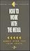 How to Work with the Media by James Alan Fox