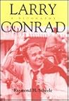 Larry Conrad of Indiana: A Biography