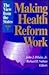 Making Health Reform Work: ...