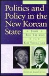 Politics and Policy in the New Korean State: From Roh Tae-Woo to Kim Young-Sam (Hardcover)