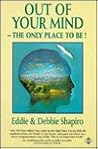Out of Your Mind: The Only Place to Be!
