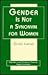 Gender Is Not a Synonym for Women (Gender and Political Theory: New Contexts)