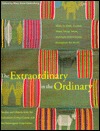 The Extraordinary in the Ordinary: Textiles and Objects from the Collections of Lloyd Cotsen and the Neutrogena Corporation : Works in Cloth, Ceramic, Wood, Metal, Straw, and Paper from (Hardcover)