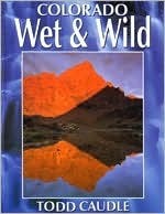 Colorado wet & wild: A photographic portfolio (Paperback)