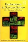 Explorations in Reconciliation: New Directions in Theology