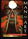 Man As Art: New Guinea (Paperback)