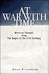 At War With Time: Western Thought from The Sages to the 21st Century At War With Time: Western Thought from The Sages to the 21st Century