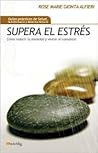 Supera el estrés: Cómo reducir la ansiedad y vencer el cansancio (Spanish Edition)