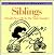 Siblings Should Never Be in the Same Family by Charles M. Schulz Siblings Should Never Be in the Same Family by Charles M. Schulz
