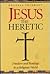 Jesus the Heretic by Douglas Lockhart
