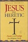 Jesus the Heretic...