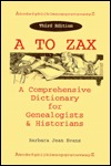 A to ZAX: A Comprehensive Dictionary for Genealogists & Historians (Paperback)