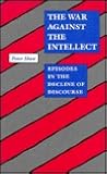 The War against the Intellect: Episodes in the Decline of Discourse