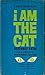 I Am the Cat