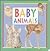 Baby Animals : My Little Book of Animals Series