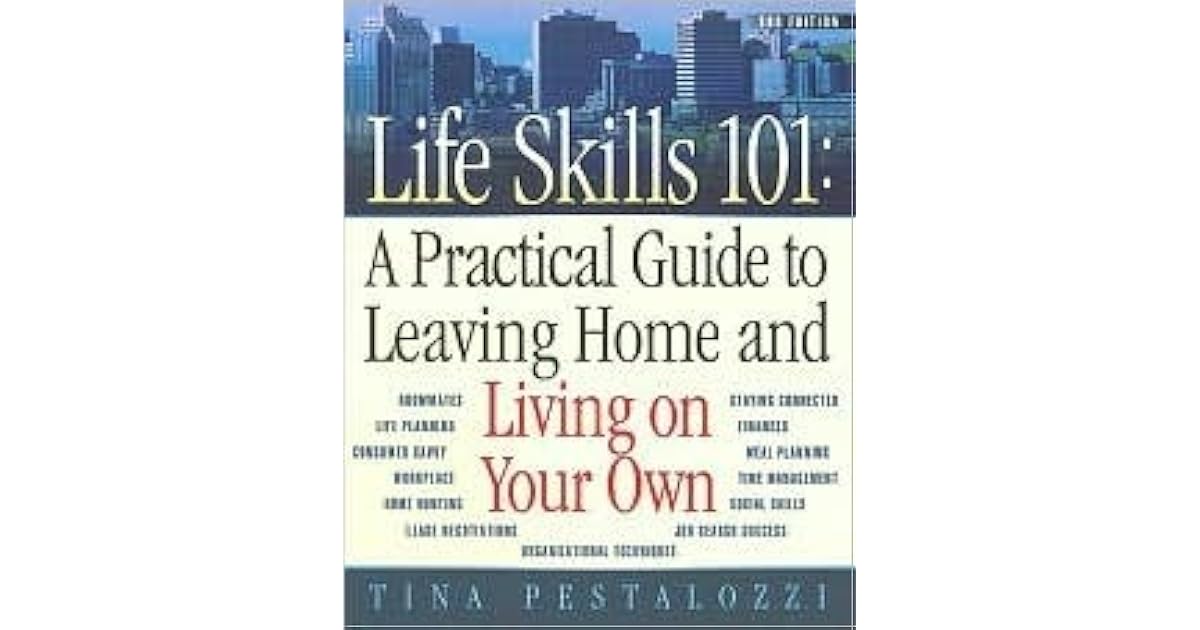 Life Skills 101 A Practical Guide To Leaving Home And Living On Your