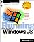 Running Microsoft Windows 98: One Stop Reference