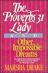 The Proverbs 31 Lady and Other Impossible Dreams