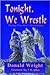 Tonight, We Wrestle