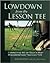 Lowdown From the Lesson Tee : Correcting 40 of Golf's Most Misunderstood Teaching Tips