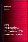 For a Philosophy of Freedom and Strife: Politics, Aesthetics, Metaphysics (Contemporary Contin Philosophy) For a Philosophy of Freedom and Strife: Politics, Aesthetics, Metaphysics (Contemporary Contin Philosophy)