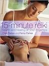 15-Minute Reiki: Health and Healing at your Fingertips