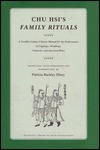 Chu Hsi's Family Rituals: A Twelfth-Century Chinese Manual for the Performance of Cappings, Weddings, Funerals, and Ancestral Rites (Princeton Library of Asian Translations)
