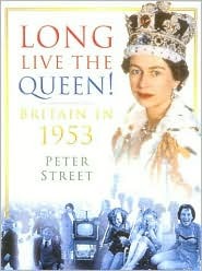 Long Live the Queen: Britain in 1953 (Paperback)