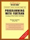 Schaum's Outline of Programming with FORTRAN Including Structured FORTRAN Schaum's Outline of Programming with FORTRAN Including Structured FORTRAN