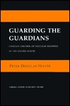 Guarding the Guardians: Civilian Control of Nuclear Weapons in the United States (Hardcover)