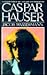 Caspar Hauser by Jakob Wassermann
