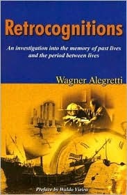 Retrocognitions: An Investigation into Memories of Past Lives and the Period Between Lives (Paperback)