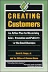 Creating Customers: An Action Plan for Maximising Sales, Promotion and Publicity for the Small Businesss