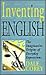 Inventing English: Imaginative Origins of Everyday Expressions