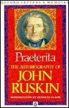 Praeterita: The Autobiography Of John Ruskin (Paperback)